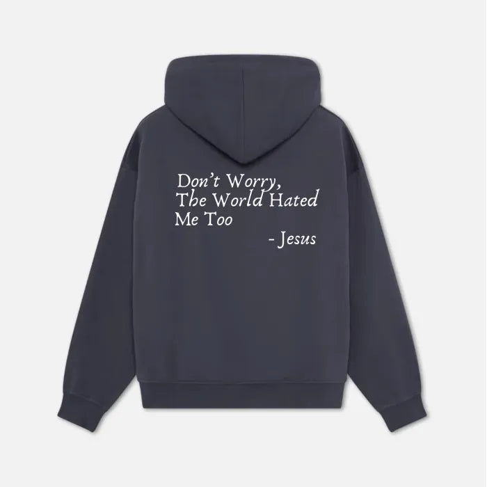 Don't Worry, The World Hated Me Too Hoodie
