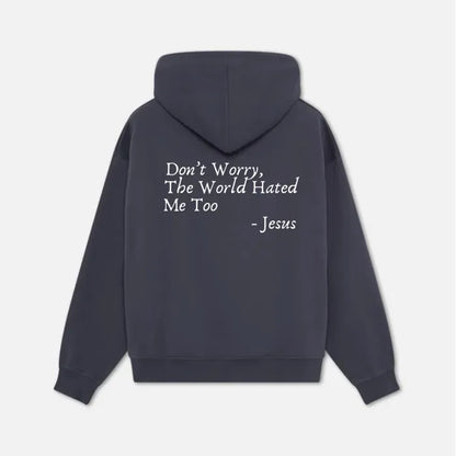 Don't Worry, The World Hated Me Too Hoodie