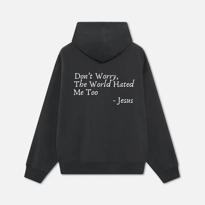 Don't Worry, The World Hated Me Too Hoodie