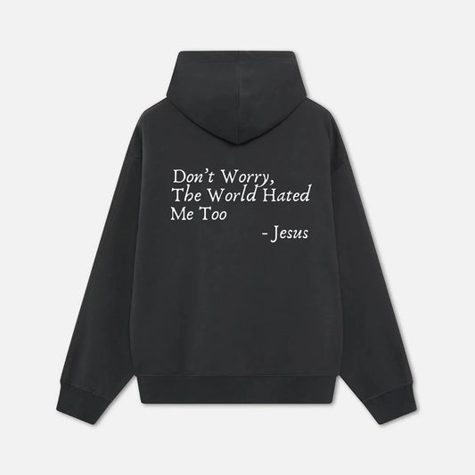 Don't Worry, The World Hated Me Too Hoodie